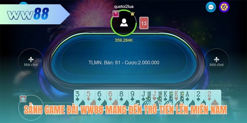 Sảnh game bài WW88 mang đến trò Tiến Lên Miền Nam