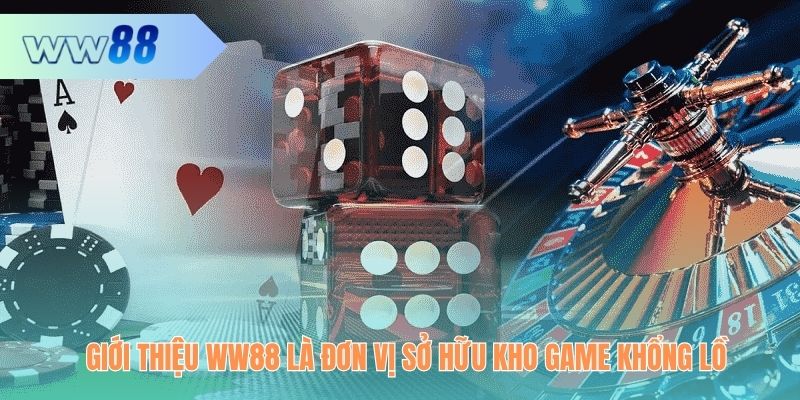 Giới thiệu WW88 là đơn vị sở hữu kho game khổng lồ