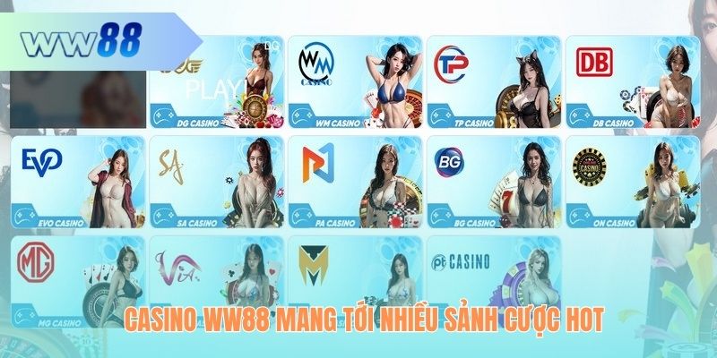 Casino WW88 mang tới nhiều sảnh cược hot